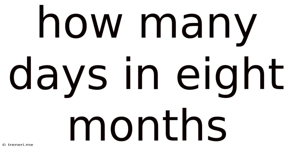 How Many Days In Eight Months