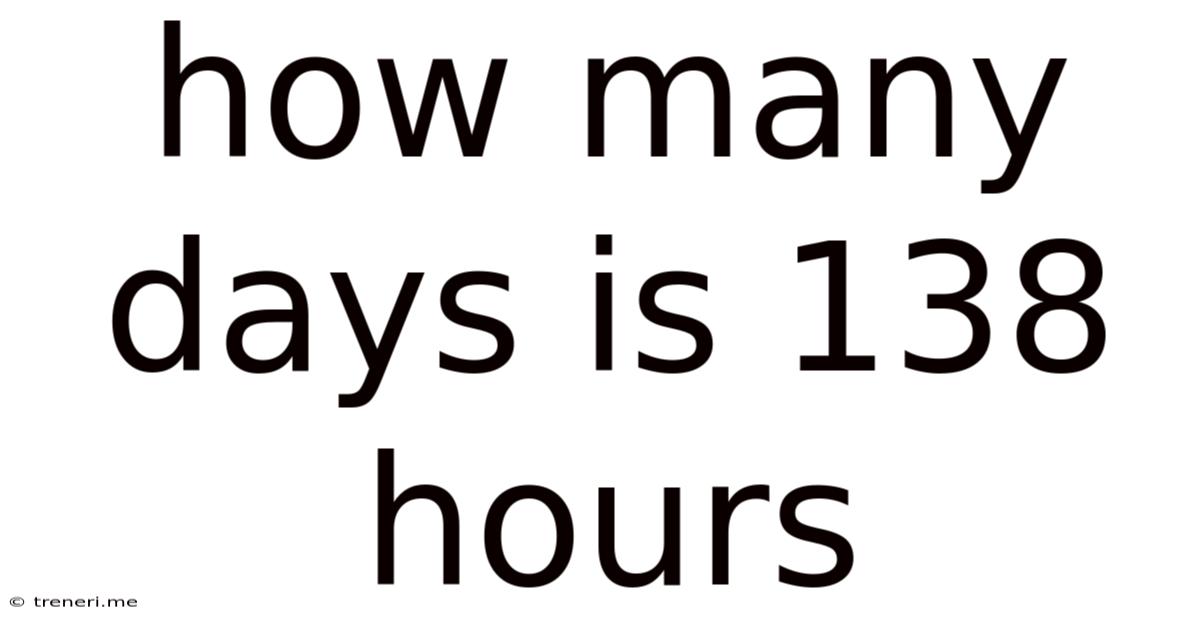 How Many Days Is 138 Hours