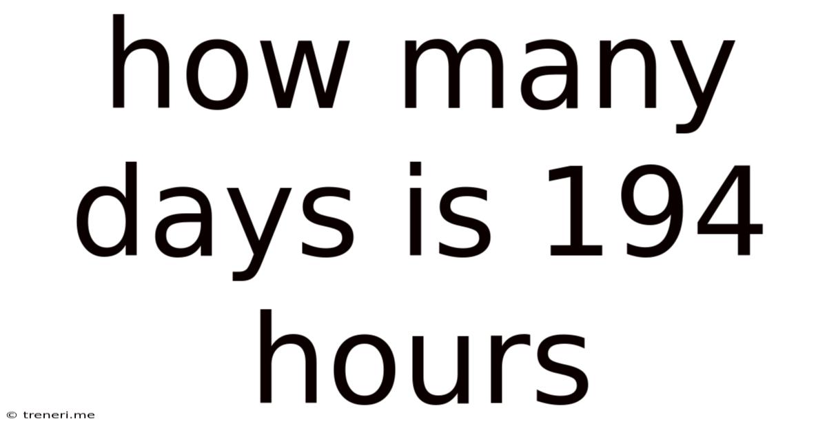 How Many Days Is 194 Hours