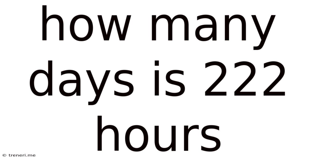 How Many Days Is 222 Hours