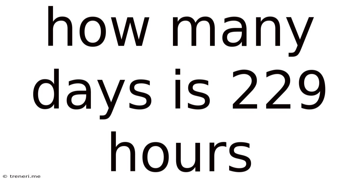 How Many Days Is 229 Hours