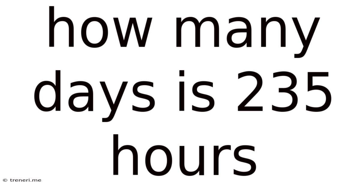 How Many Days Is 235 Hours