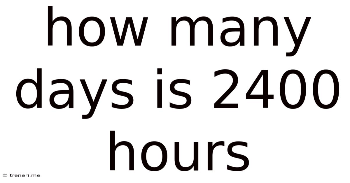 How Many Days Is 2400 Hours