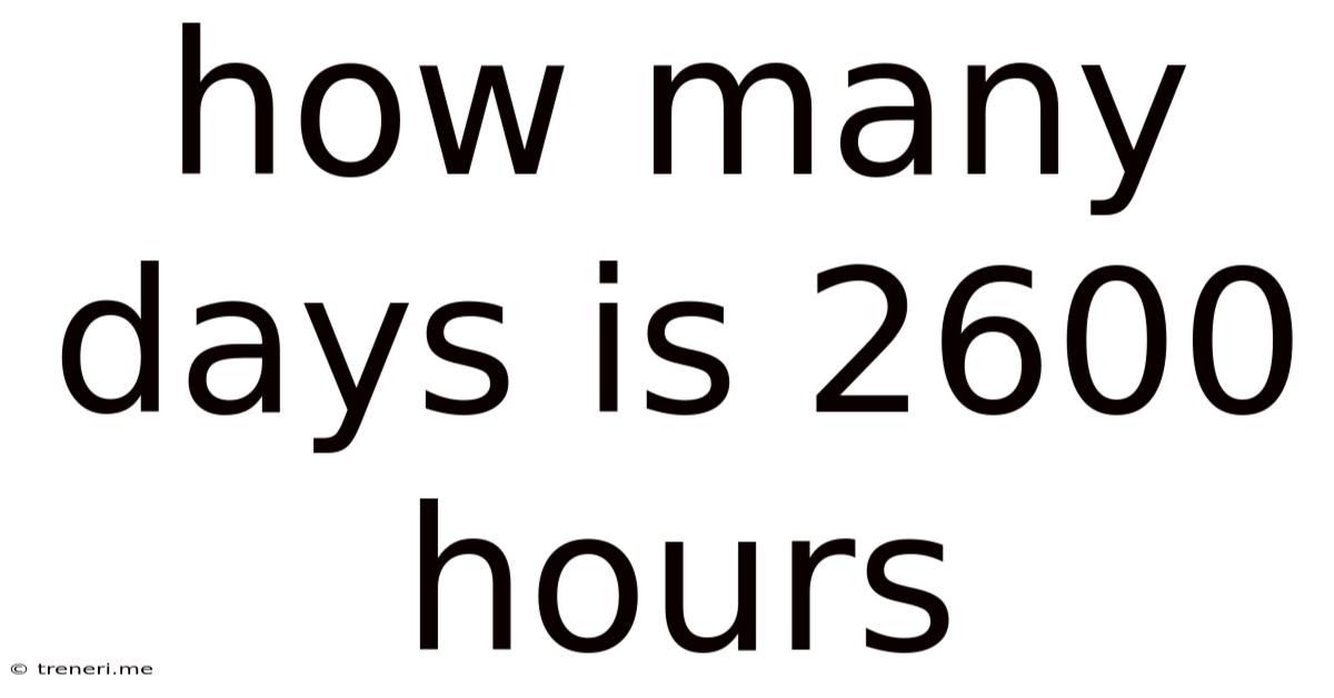 How Many Days Is 2600 Hours