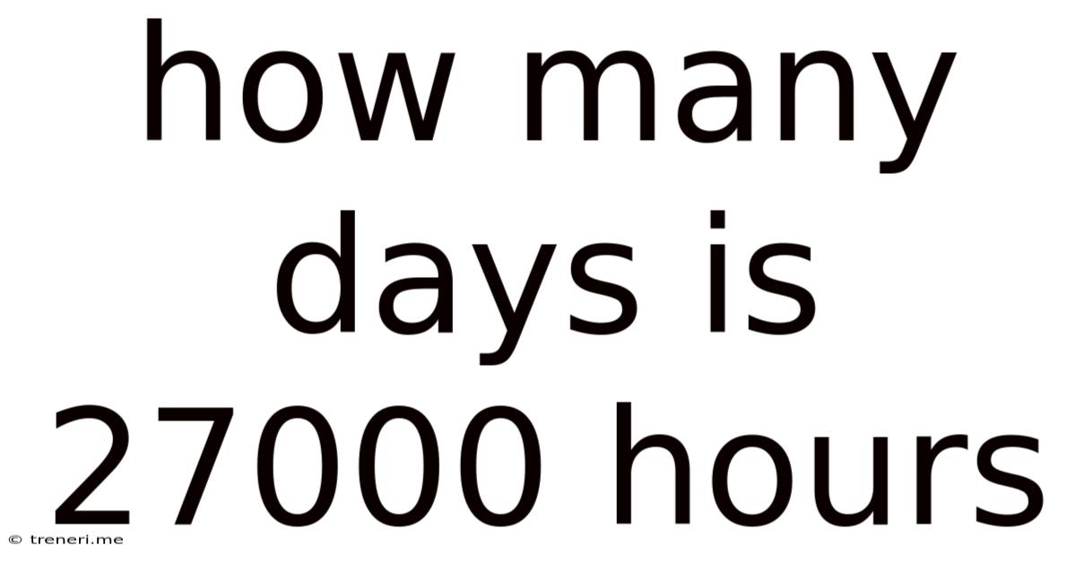 How Many Days Is 27000 Hours