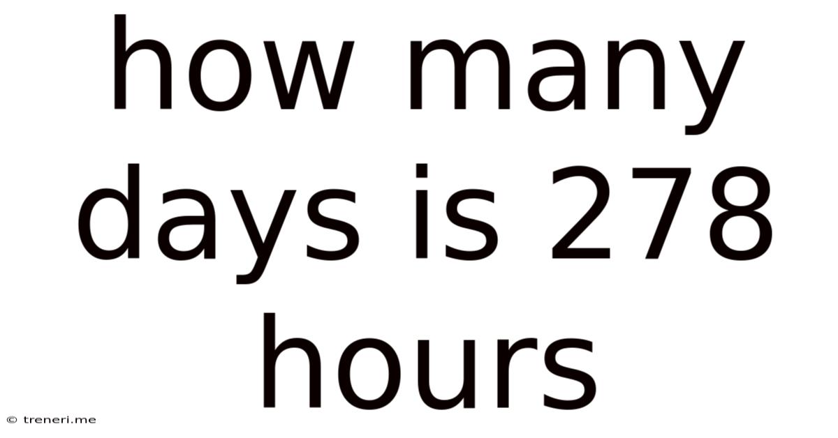 How Many Days Is 278 Hours