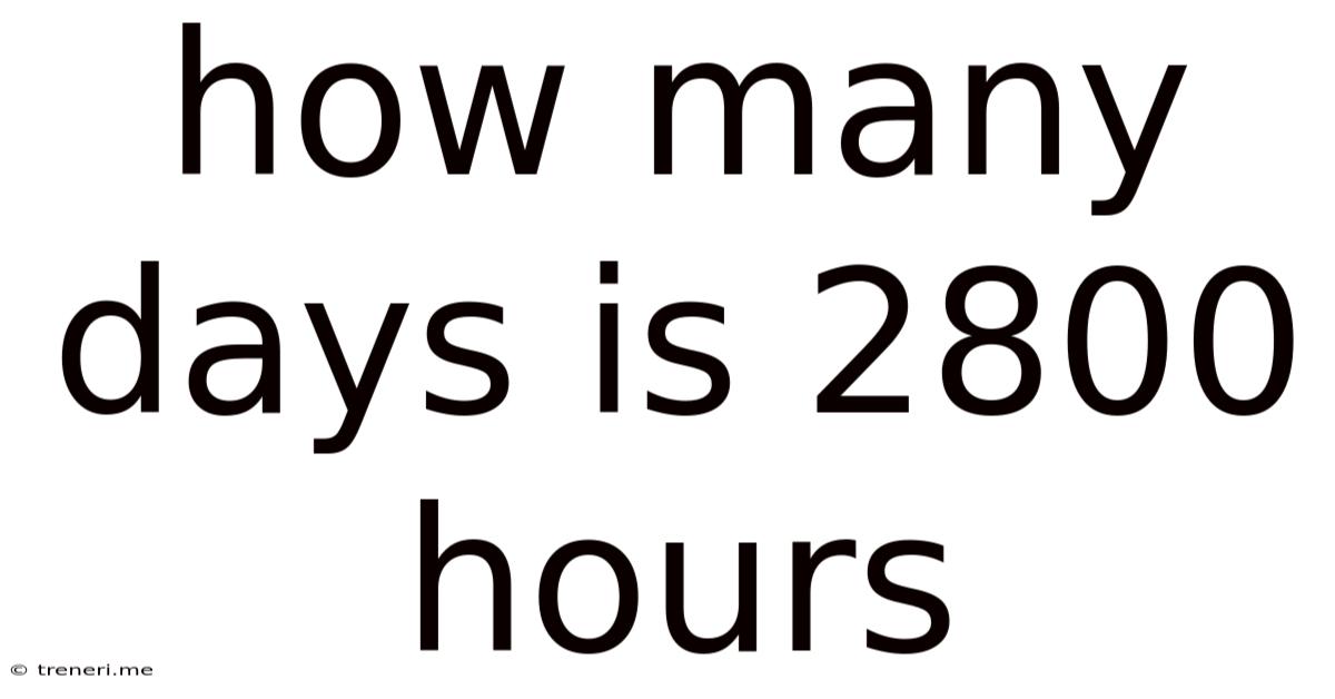 How Many Days Is 2800 Hours