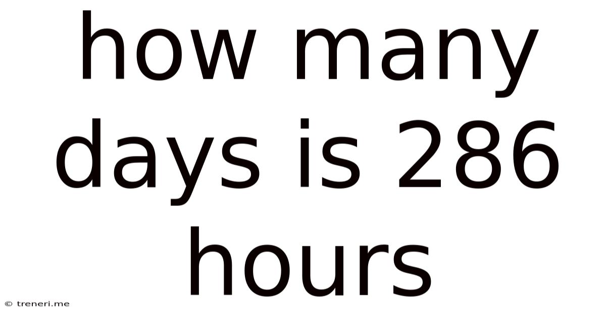 How Many Days Is 286 Hours