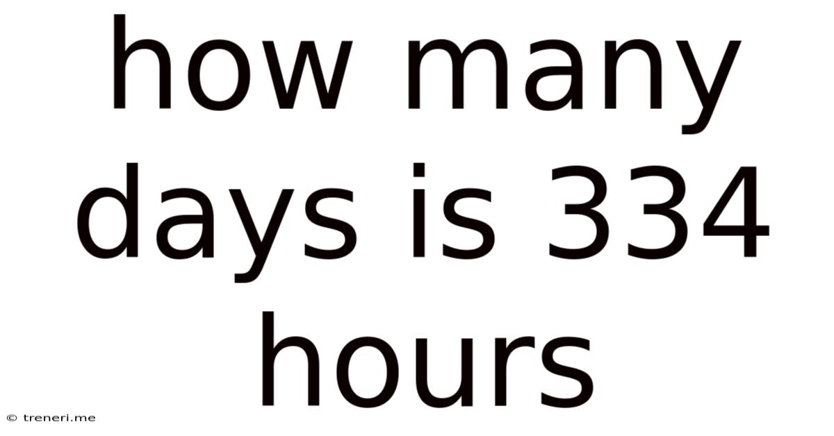 How Many Days Is 334 Hours