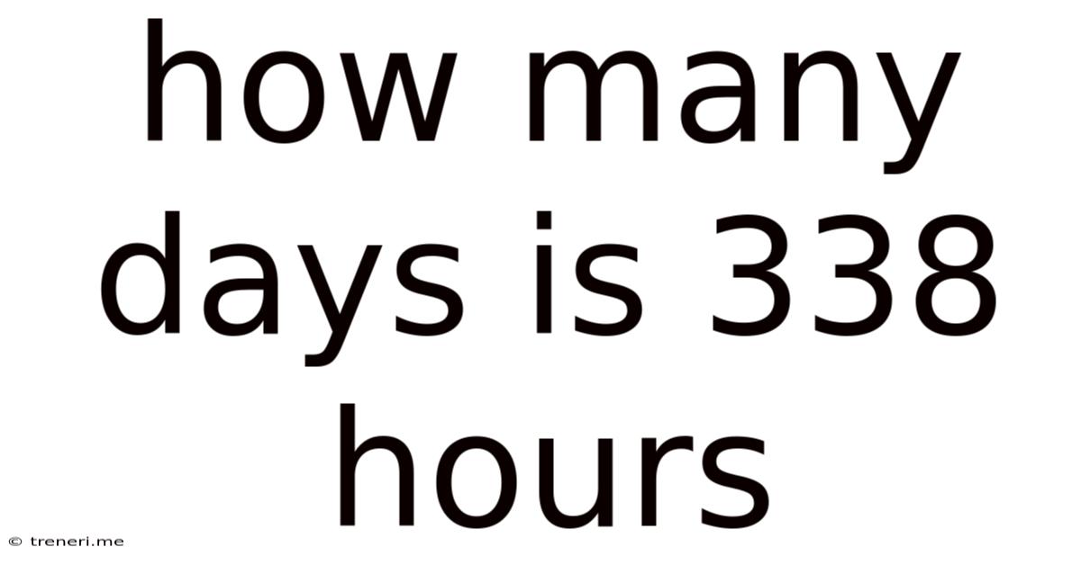 How Many Days Is 338 Hours