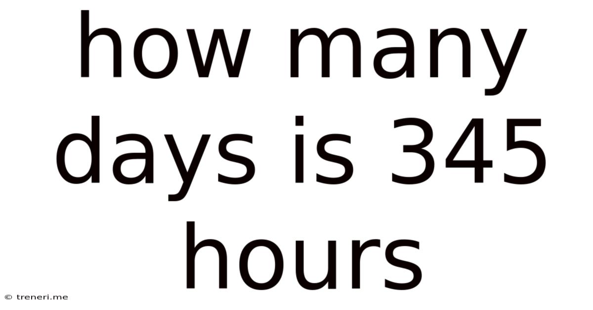 How Many Days Is 345 Hours