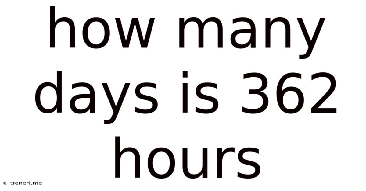 How Many Days Is 362 Hours