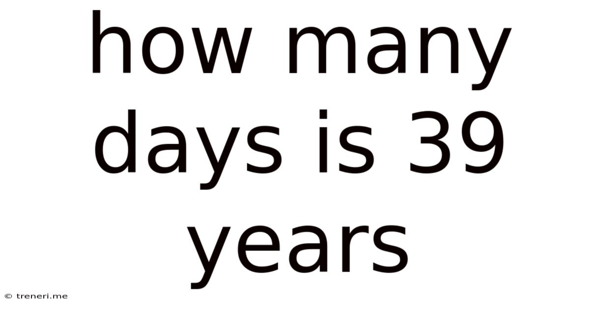 How Many Days Is 39 Years