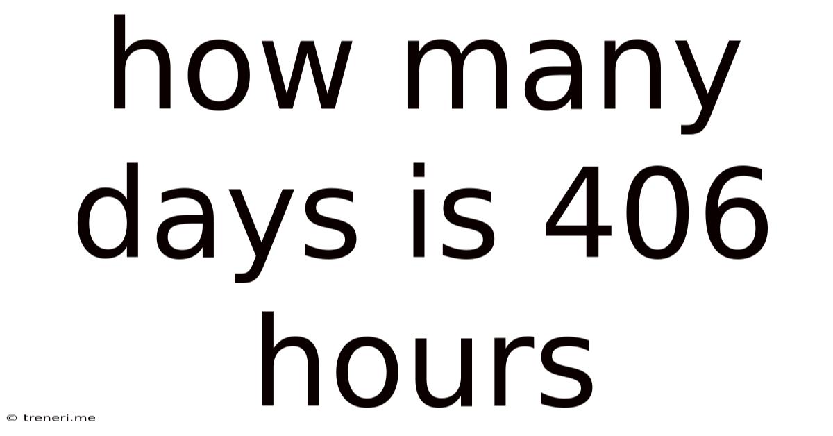 How Many Days Is 406 Hours