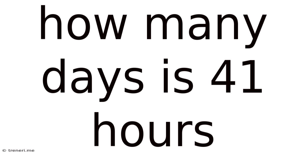 How Many Days Is 41 Hours
