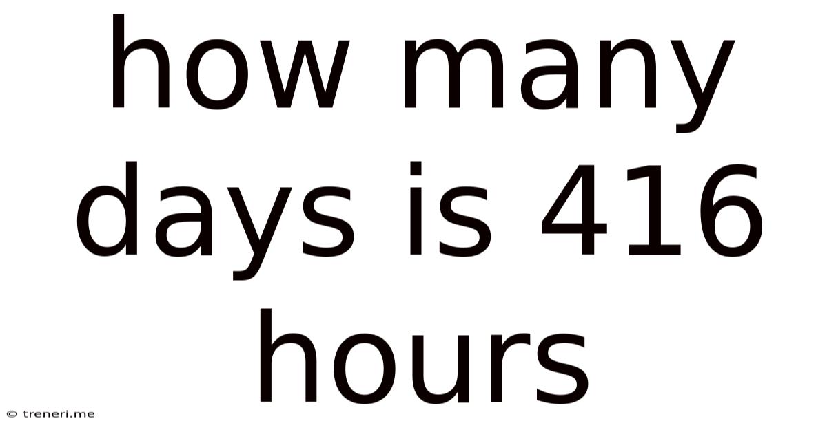 How Many Days Is 416 Hours
