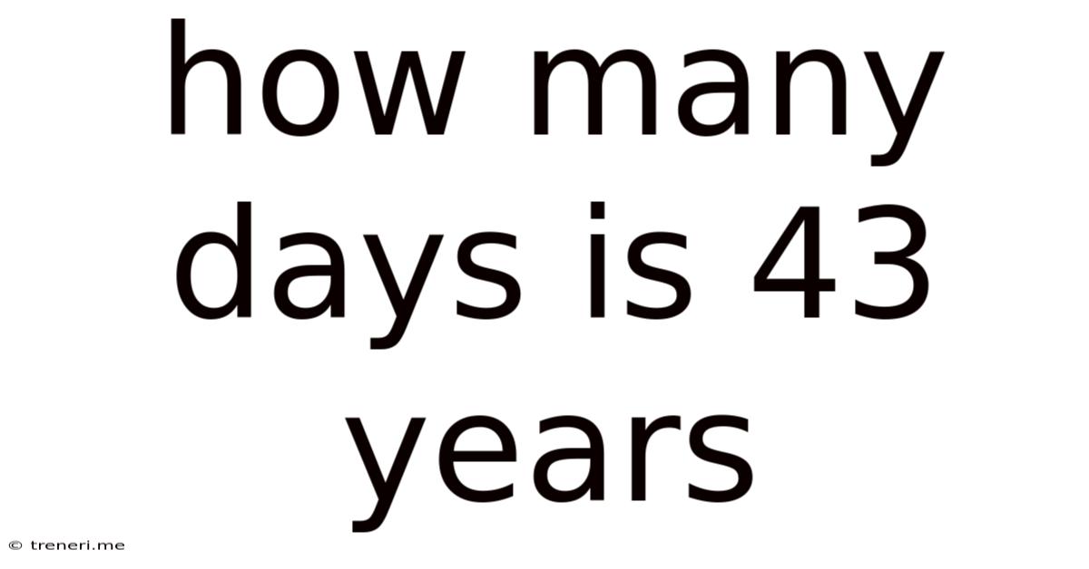 How Many Days Is 43 Years