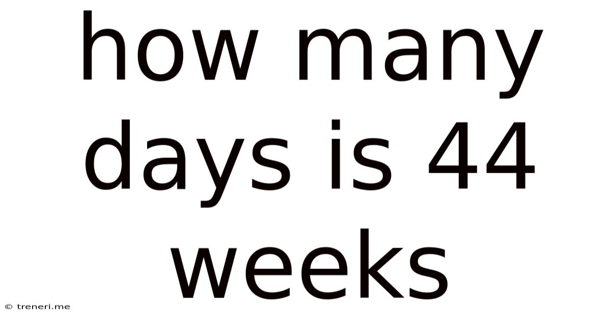 How Many Days Is 44 Weeks