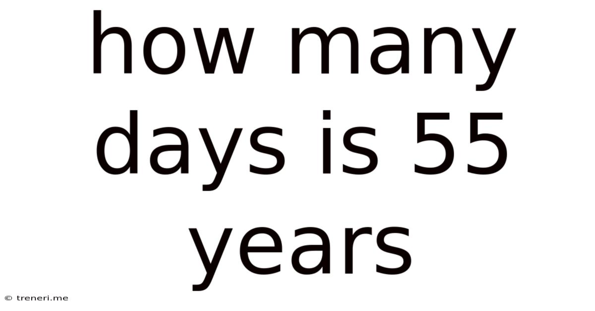 How Many Days Is 55 Years