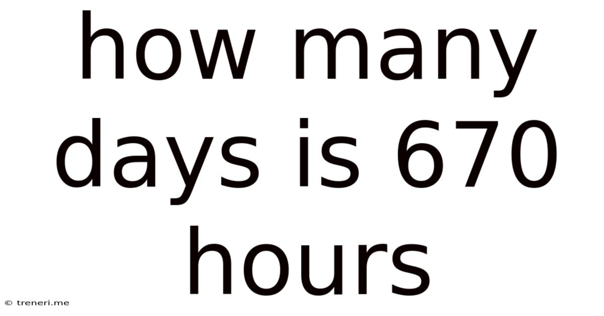 How Many Days Is 670 Hours
