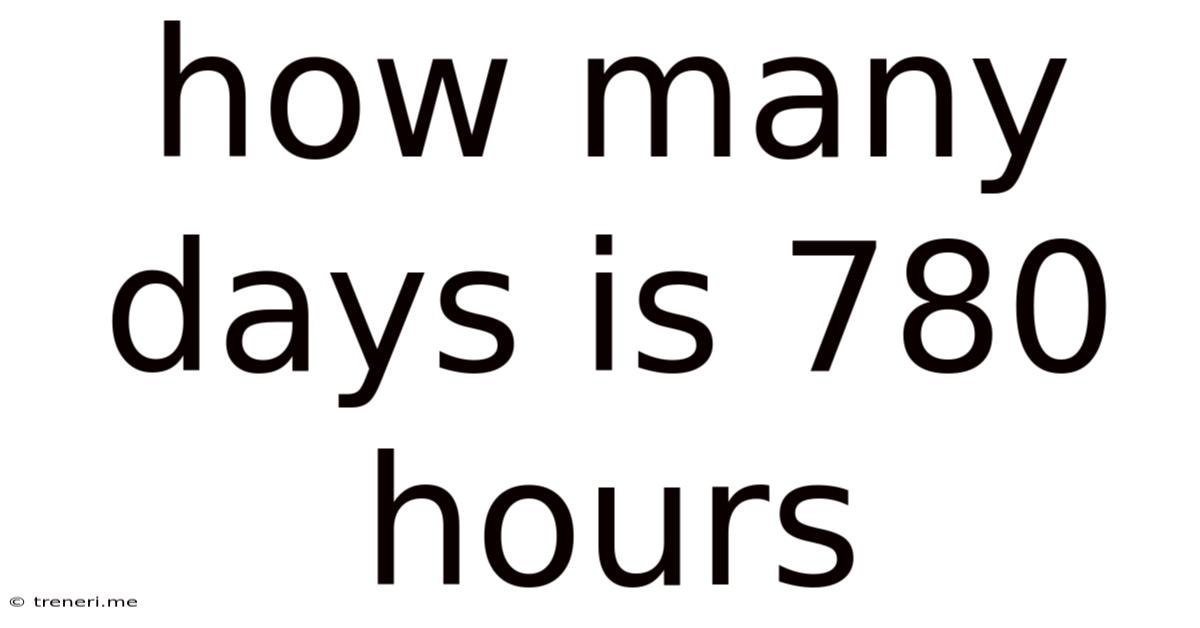 How Many Days Is 780 Hours