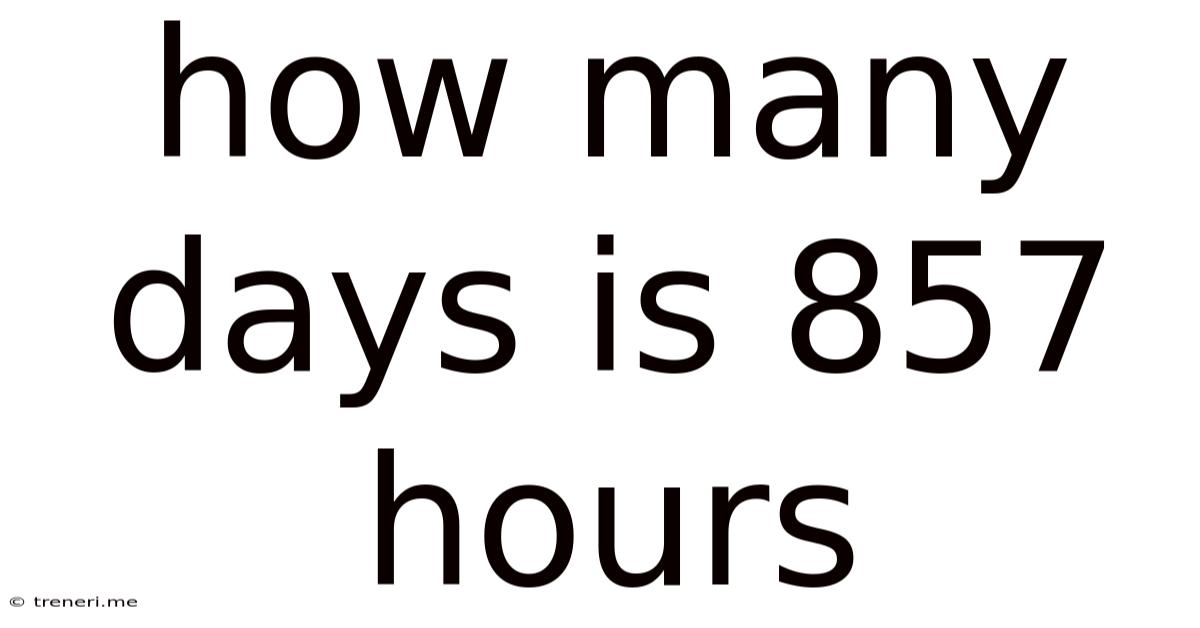 How Many Days Is 857 Hours