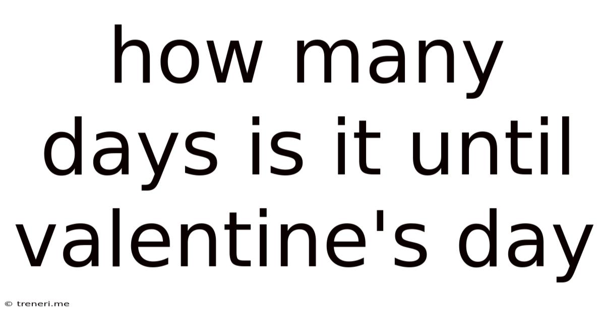 How Many Days Is It Until Valentine's Day