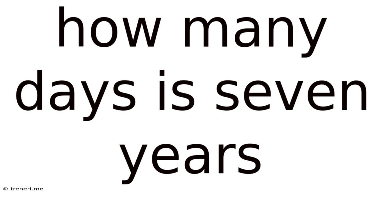 How Many Days Is Seven Years