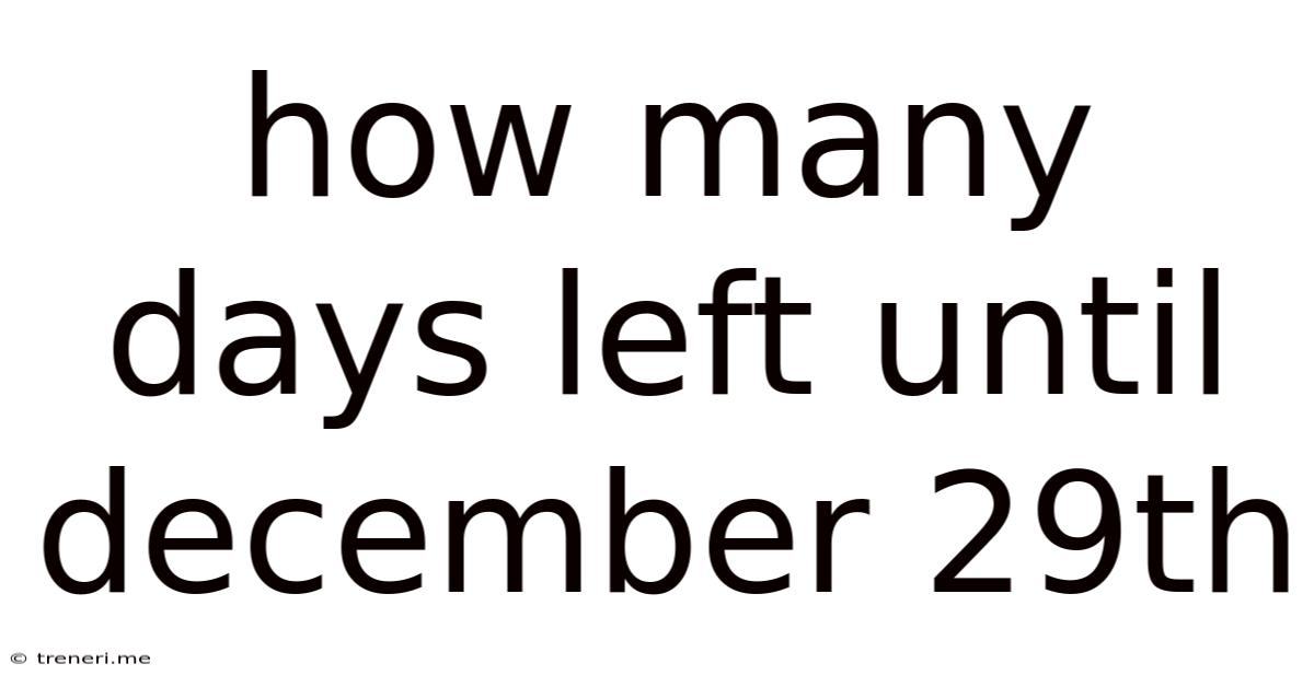 How Many Days Left Until December 29th