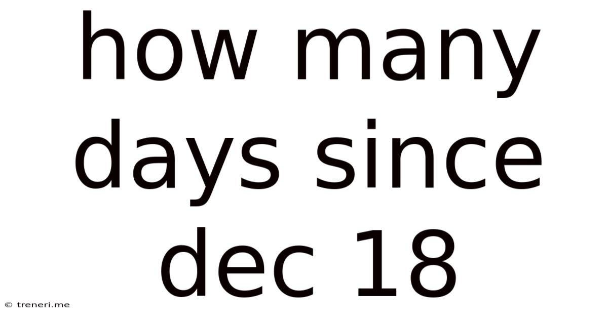 How Many Days Since Dec 18