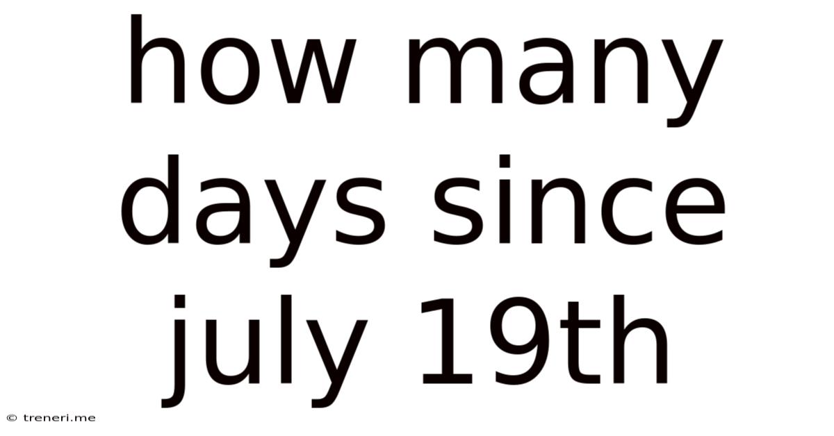 How Many Days Since July 19th