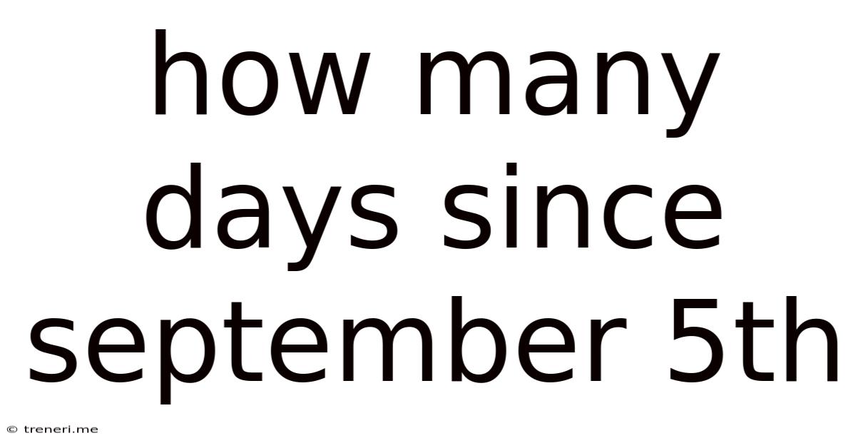 How Many Days Since September 5th