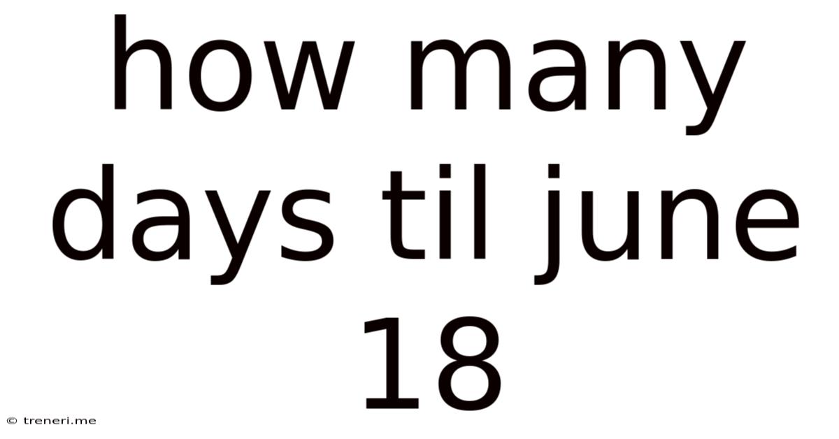 How Many Days Til June 18
