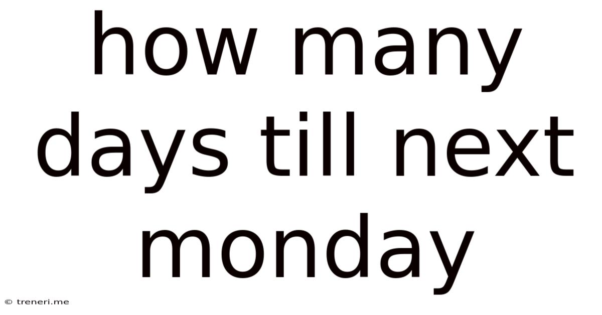 How Many Days Till Next Monday