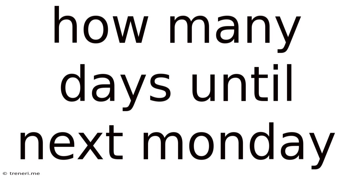 How Many Days Until Next Monday