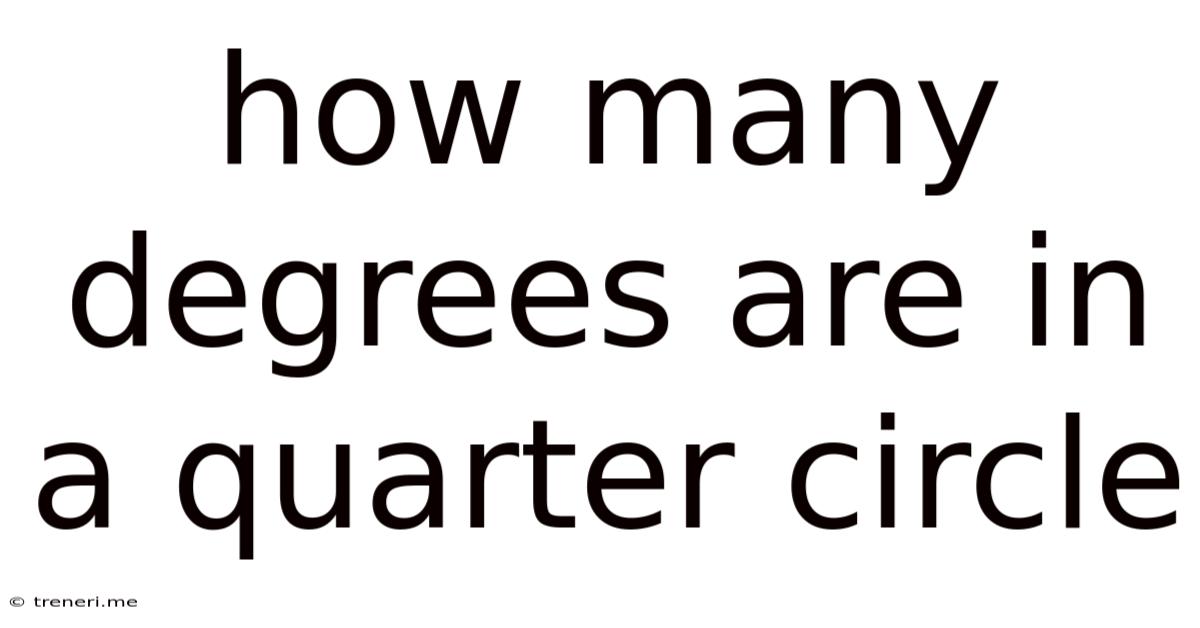 How Many Degrees Are In A Quarter Circle