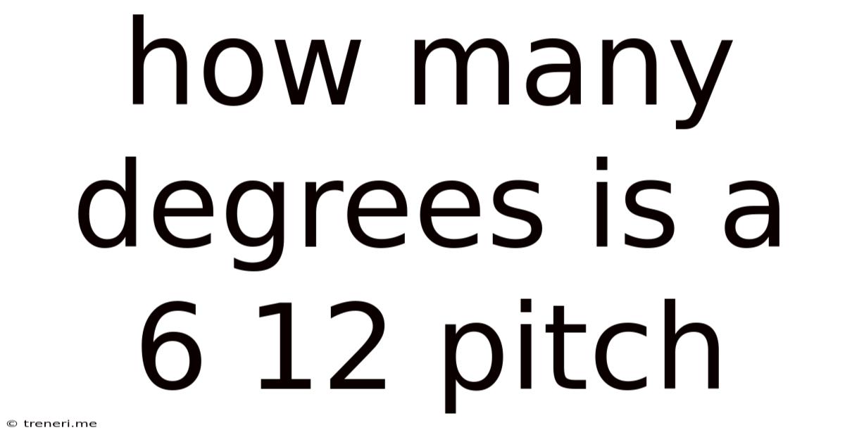 How Many Degrees Is A 6 12 Pitch