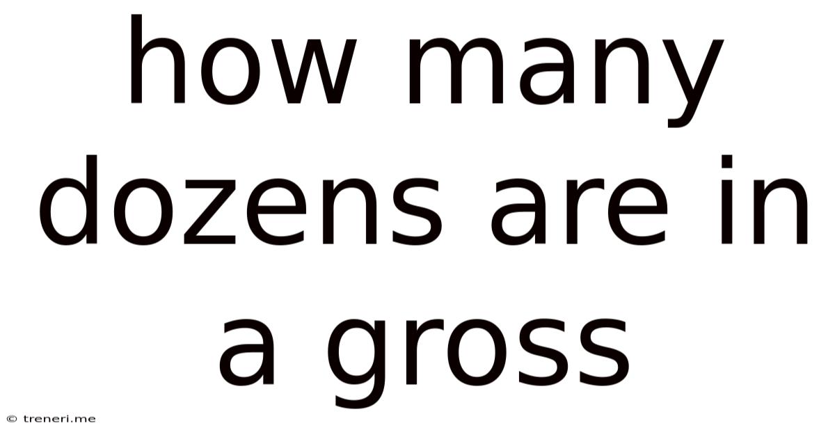 How Many Dozens Are In A Gross