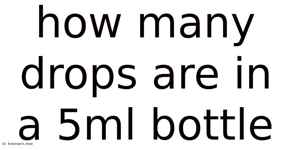 How Many Drops Are In A 5ml Bottle