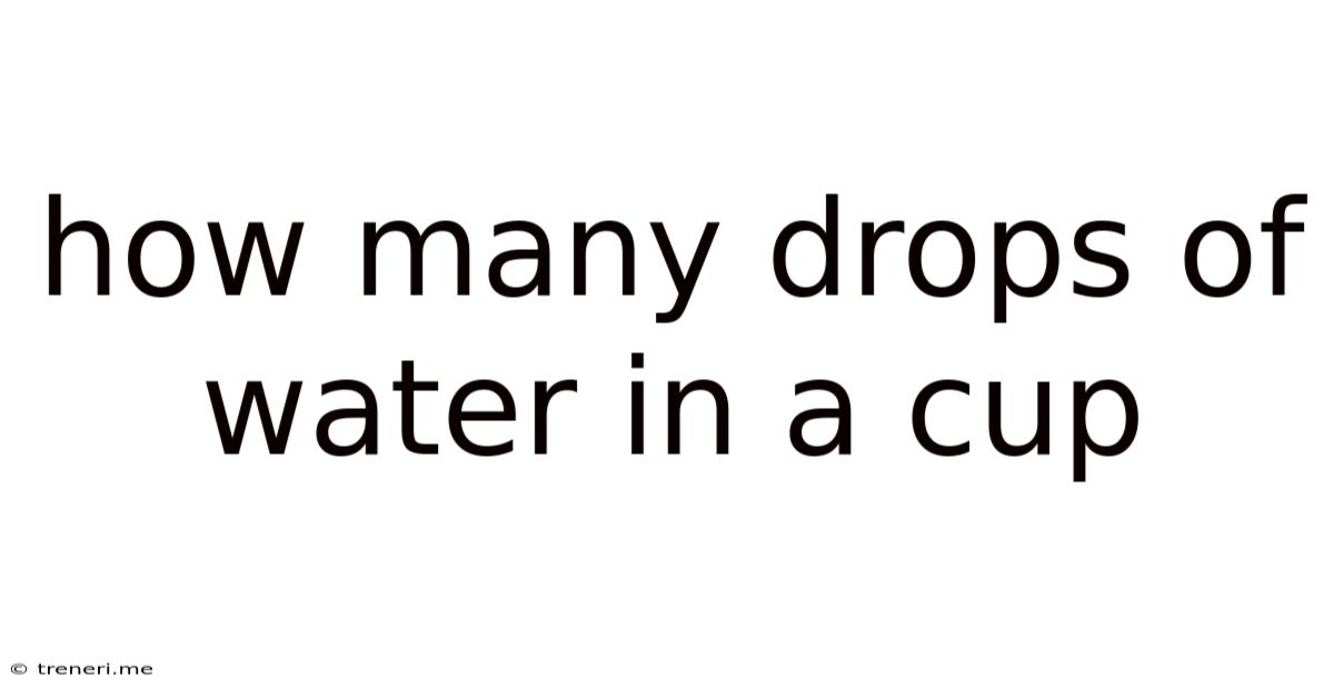 How Many Drops Of Water In A Cup