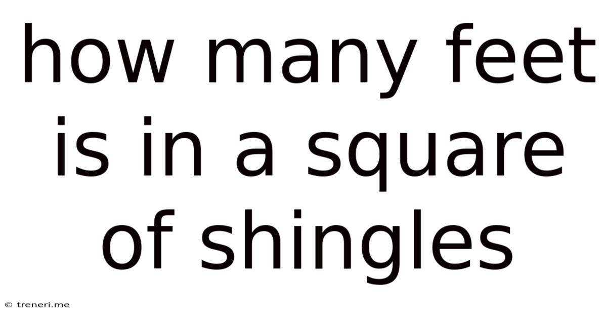 How Many Feet Is In A Square Of Shingles