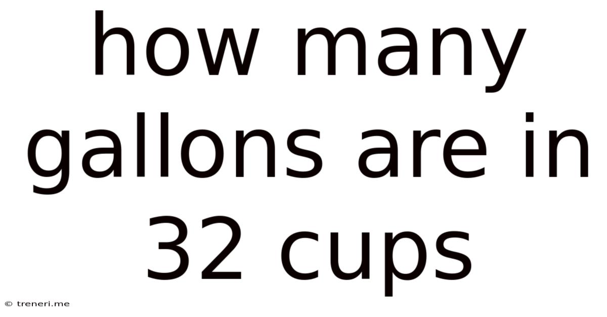 How Many Gallons Are In 32 Cups