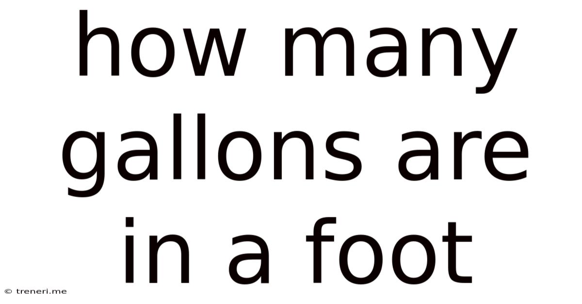 How Many Gallons Are In A Foot
