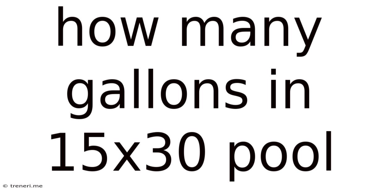 How Many Gallons In 15x30 Pool