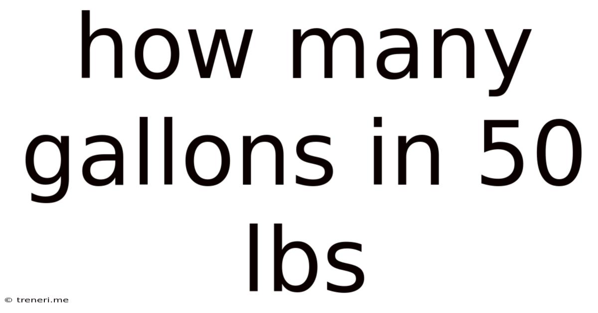 How Many Gallons In 50 Lbs