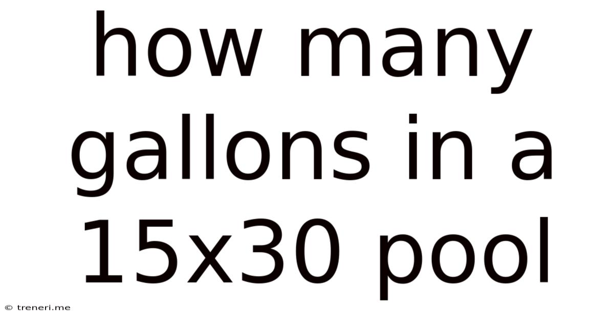 How Many Gallons In A 15x30 Pool