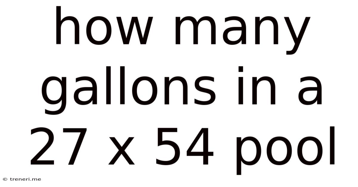 How Many Gallons In A 27 X 54 Pool