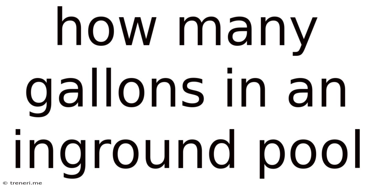 How Many Gallons In An Inground Pool