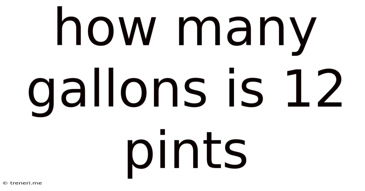 How Many Gallons Is 12 Pints