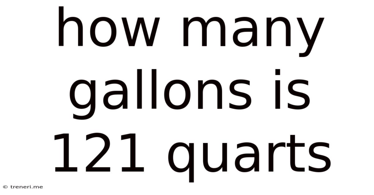How Many Gallons Is 121 Quarts